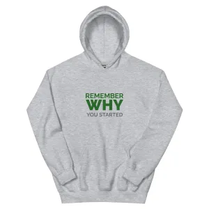 Remember Why You Started Unisex Hoodie